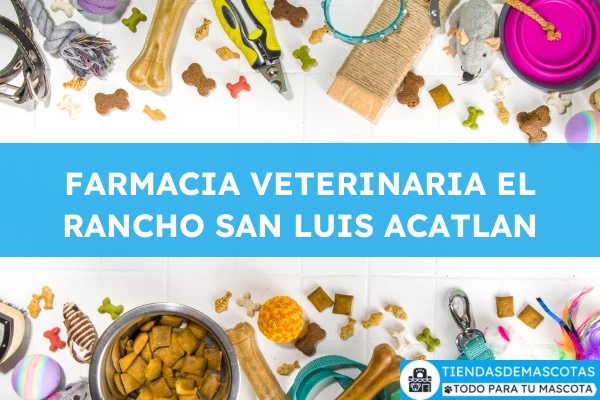 Farmacia veterinaria FARMACIA VETERINARIA EL RANCHO SAN LUIS ACATLAN