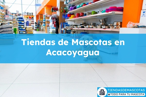 Tiendas de mascotas en Acacoyagua