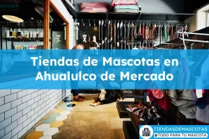 Tiendas de mascotas en Ahualulco de Mercado