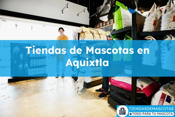 Tiendas de mascotas en Aquixtla