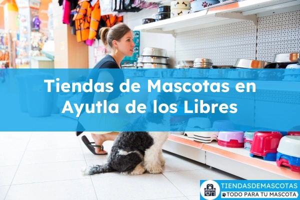 Tiendas de mascotas en Ayutla