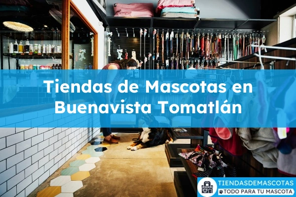 Tiendas de mascotas en Buenavista Tomatlán