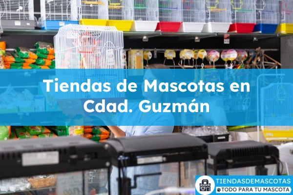 Tiendas de mascotas en Cdad. Guzmán