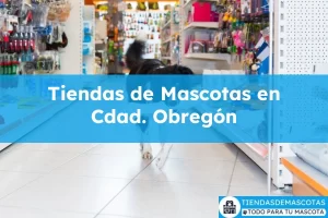 Tiendas de mascotas en Cdad. Obregón