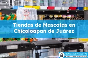Tiendas de mascotas en Chicoloapan de Juárez