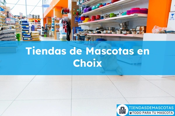 Tiendas de mascotas en Choix