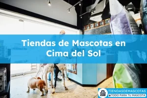 Tiendas de mascotas en Cima del Sol