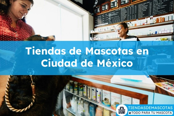 Tiendas de mascotas en Ciudad de México
