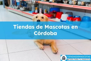 Tiendas de mascotas en Córdoba