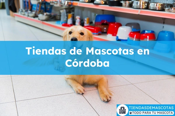 Tiendas de mascotas en Córdoba