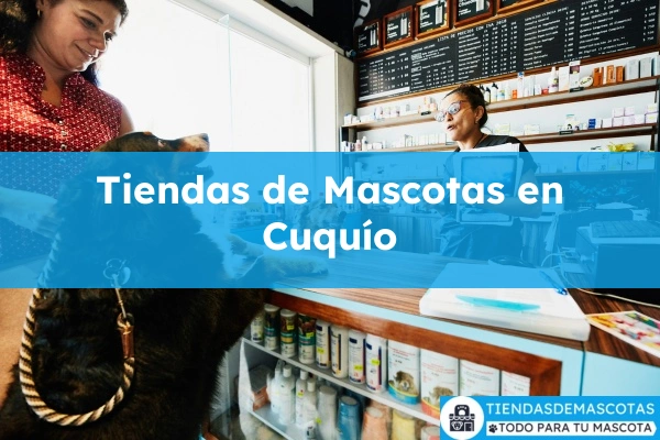 Tiendas de mascotas en Cuquío