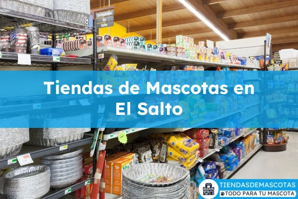 Tiendas de mascotas en El Salto