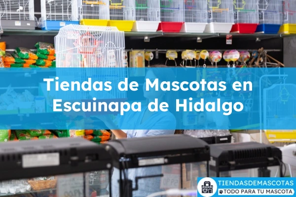 Tiendas de mascotas en Escuinapa de Hidalgo