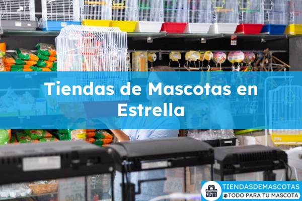 Tiendas de mascotas en Estrella