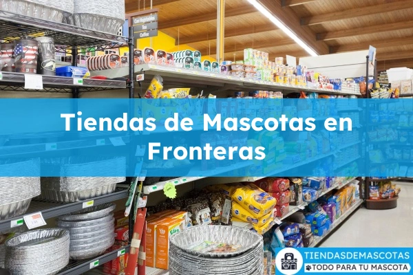 Tiendas de mascotas en Fronteras