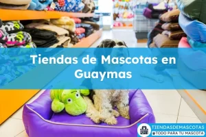 Tiendas de mascotas en Guaymas
