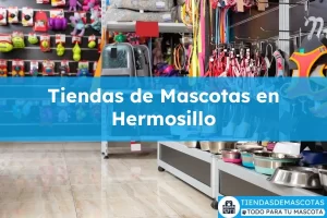 Tiendas de mascotas en Hermosillo