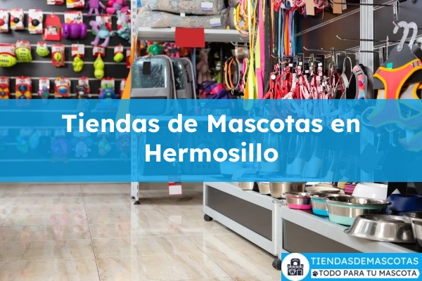 Tiendas de mascotas en Hermosillo