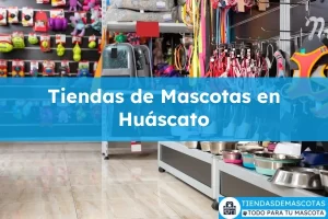 Tiendas de mascotas en Huáscato