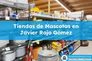 Tiendas de mascotas en Javier Rojo Gómez