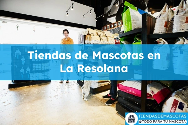 Tiendas de mascotas en La Resolana