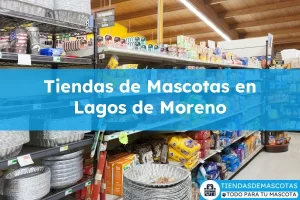 Tiendas de mascotas en Lagos de Moreno