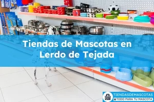 Tiendas de mascotas en Lerdo de Tejada