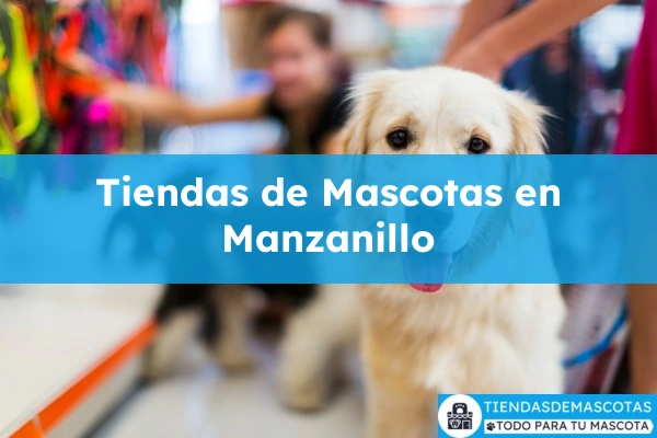 Tiendas de mascotas en Manzanillo