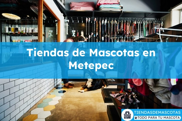 Tiendas de mascotas en Metepec