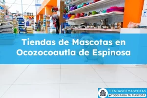 Tiendas de mascotas en Ocozocoautla de Espinosa