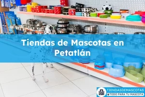 Tiendas de mascotas en Petatlán