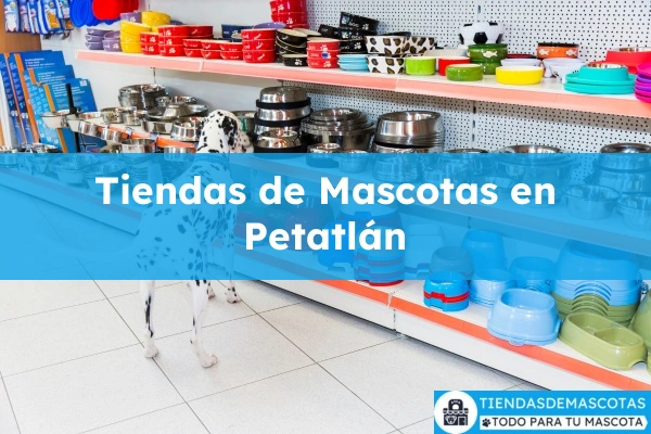 Tiendas de mascotas en Petatlán