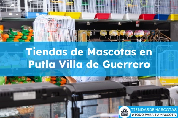 Tiendas de mascotas en Putla Villa de Guerrero