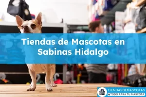 Tiendas de mascotas en Sabinas Hidalgo