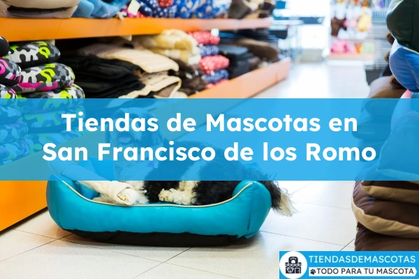 Tiendas de mascotas en San Francisco de los Romo