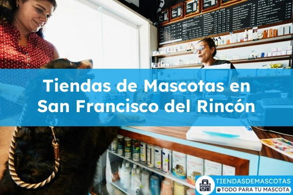 Tiendas de mascotas en San Francisco del Rincón