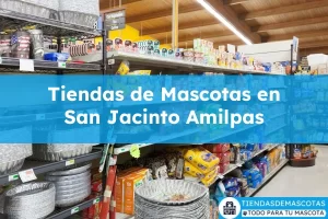 Tiendas de mascotas en San Jacinto Amilpas