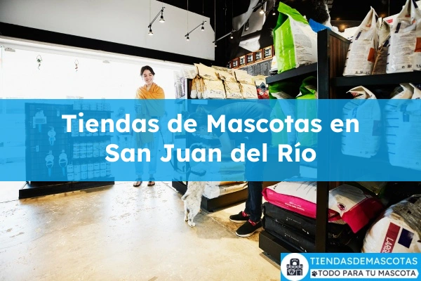 Tiendas de mascotas en San Juan del Río