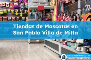 Tiendas de mascotas en San Pablo Villa de Mitla