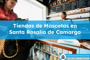 Tiendas de mascotas en Santa Rosalía de Camargo