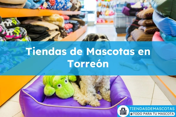 Tiendas de mascotas en Torreón