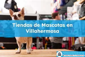 Tiendas de mascotas en Villahermosa