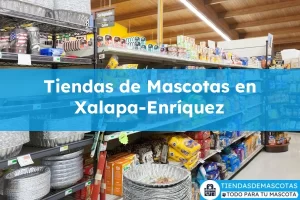 Tiendas de mascotas en Xalapa-Enríquez