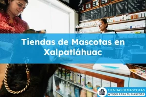 Tiendas de mascotas en Xalpatláhuac