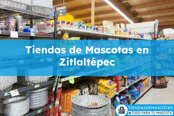 Tiendas de mascotas en Zitlaltépec